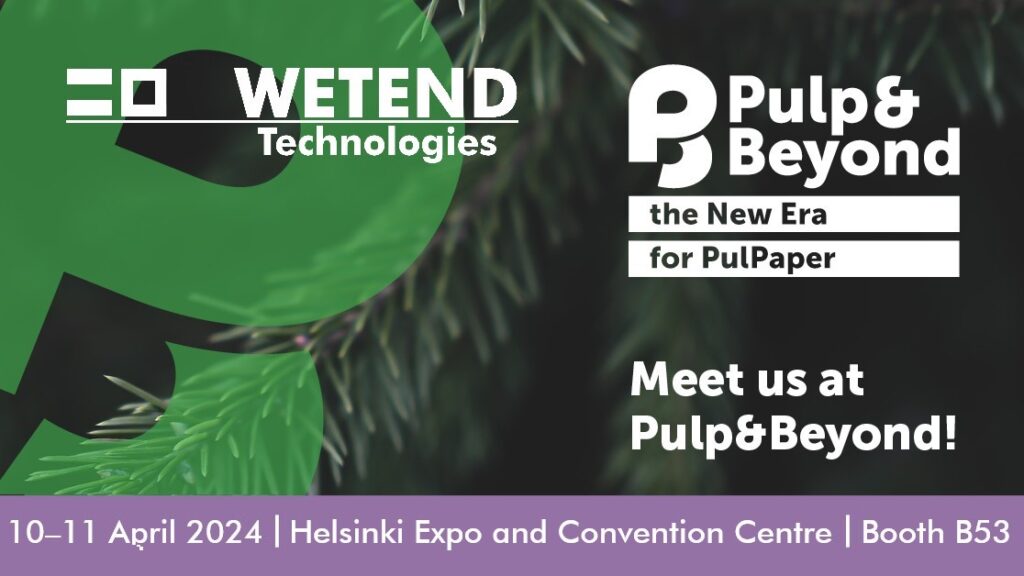 Meet us at Pulp&Beyond 2024! Wetend Technologies, Booth B53